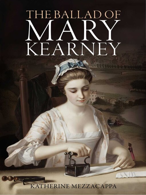Title details for The Ballad of Mary Kearney by Katherine Mezzacappa - Available